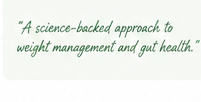 A science-backed approach to weight management and gut health.